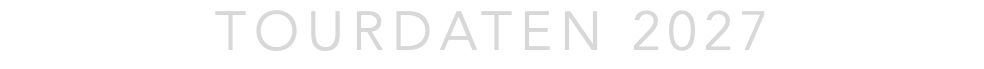 TOURDATEN 2027